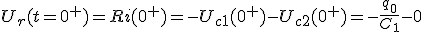 U_r(t=0^+)=Ri(0^+)=-U_{c1}(0^+)-U_{c2}(0^+)=-\frac{q_0}{C_1}-0